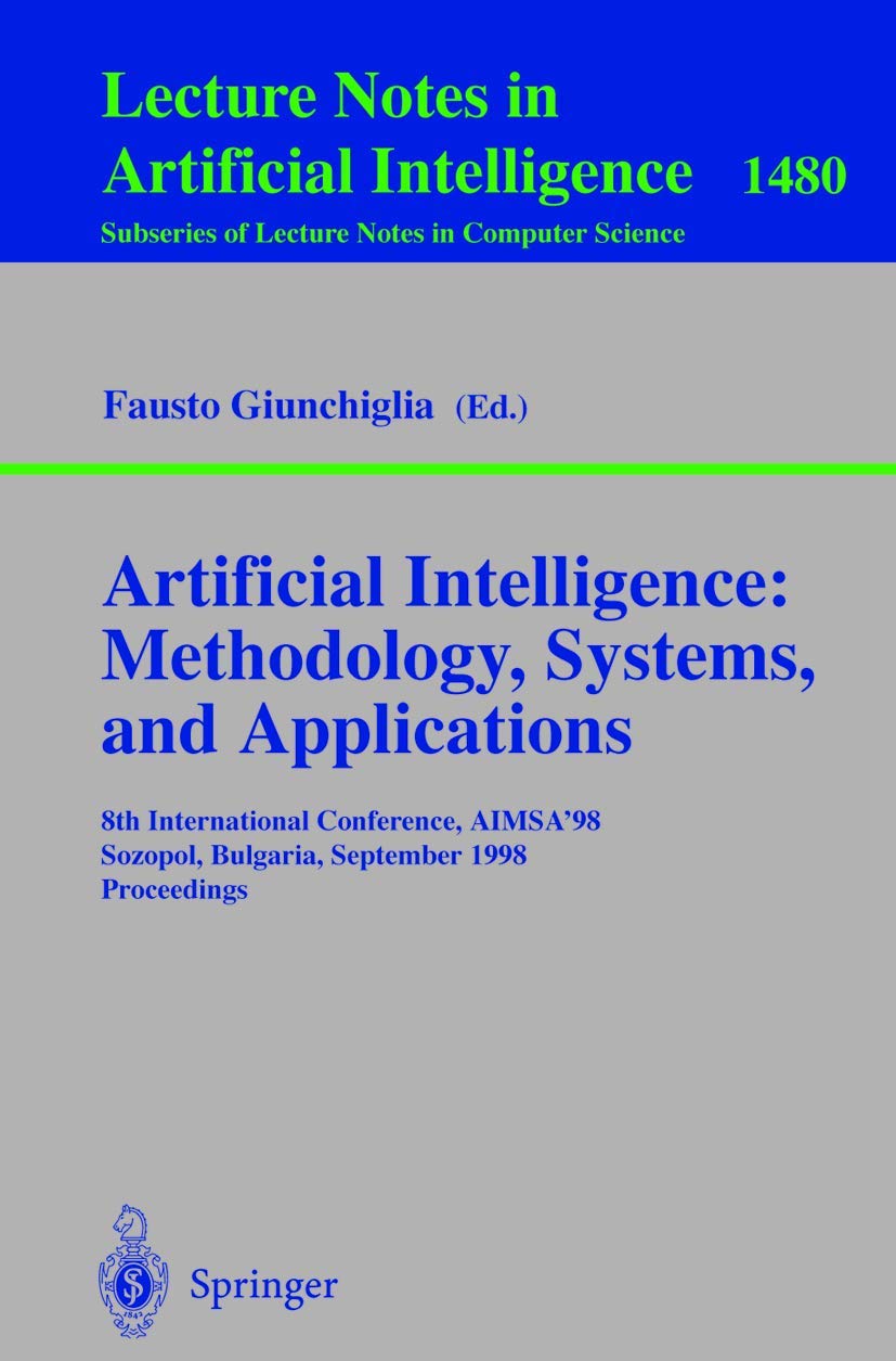 Buy Artificial Intelligence: Methodology, Systems, and Applications | 8th International Conference AIMSA'98 | Fausto Giunchiglia | Springer | Hardcover | 1998 Edition | Computer Science Textbook — BookShops.in