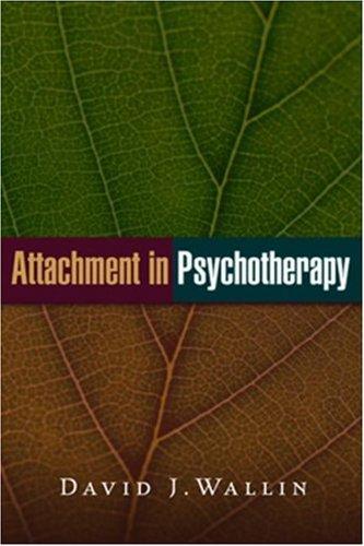 Buy Attachment in Psychotherapy by David J. Wallin | Hardcover | GUILFORD PRESS | English | 2007 Edition | Psychology Textbook — BookShops.in