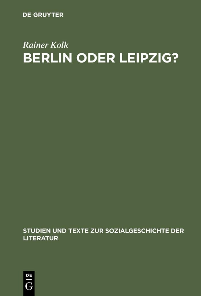Buy Berlin Oder Leipzig?: Eine Studie Zur Sozialen Organisation Der Germanistik Im »nibelungenstreit« | Rainer Kolk | De Gruyter | German Language | Paperback | Reprint Edition 1993 — BookShops.in
