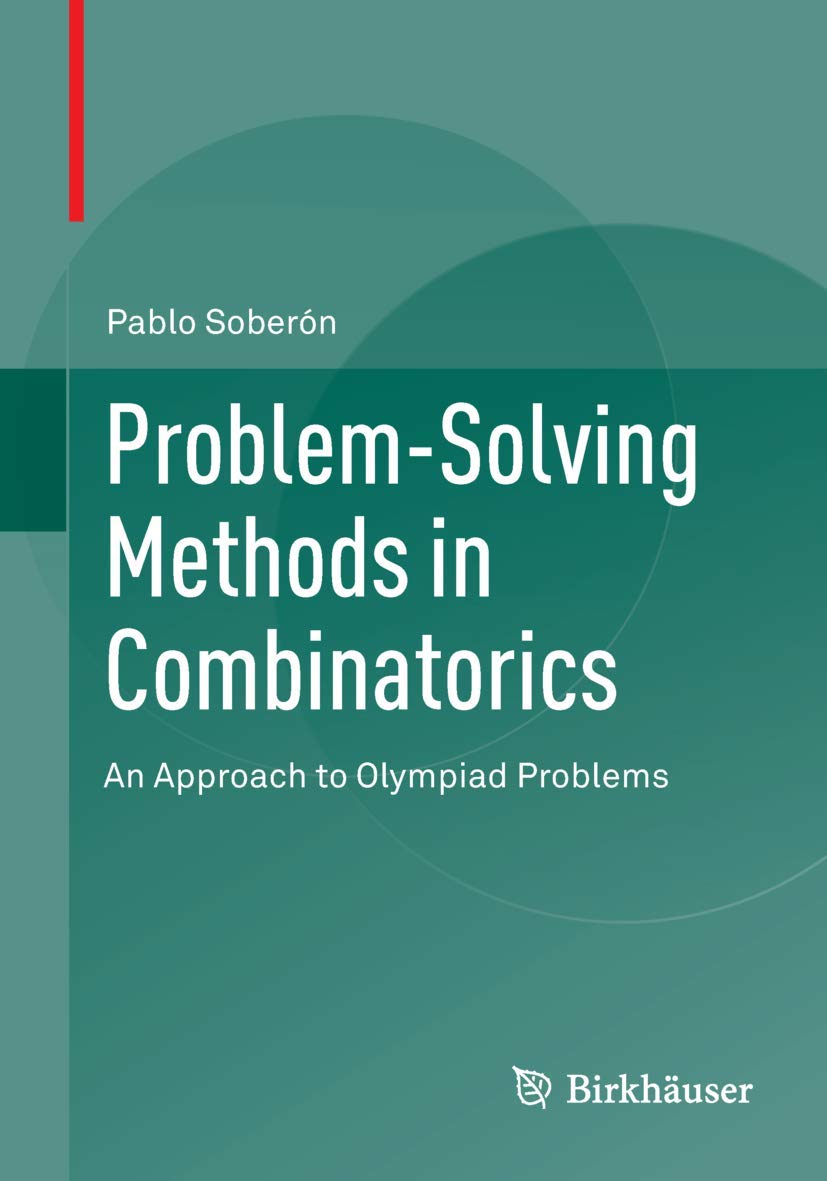 Buy Problem-Solving Methods in Combinatorics: An Approach to Olympiad Problems by Pablo Soberón | Birkhauser | Hardcover | 2013 Edition | Mathematics Textbook — BookShops.in