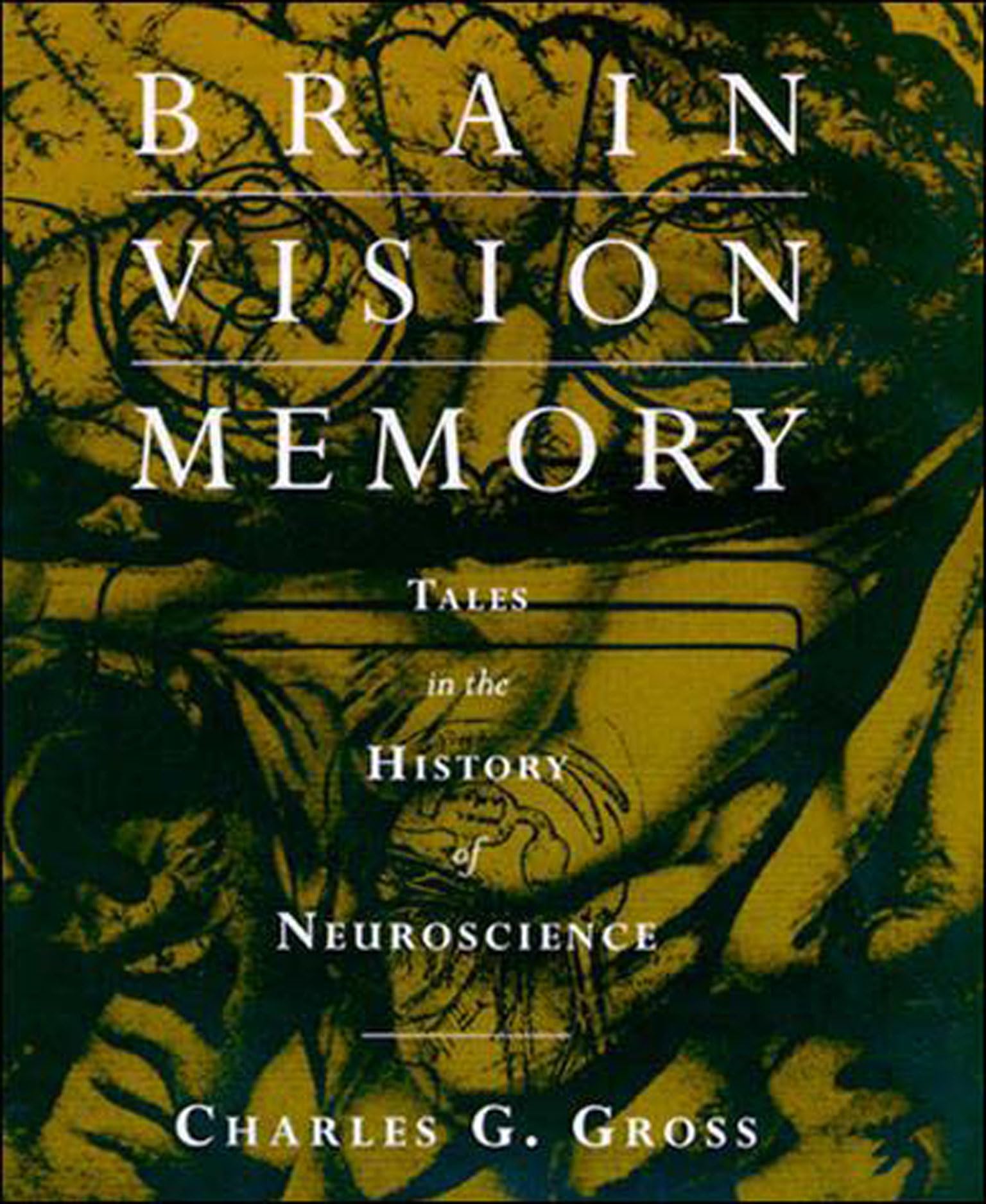 Buy Brain Vision Memory: Tales in the History of Neuroscience by Charles G. Gross, Bradford Books, Hardcover, English, 9780262571357 โ BookShops.in