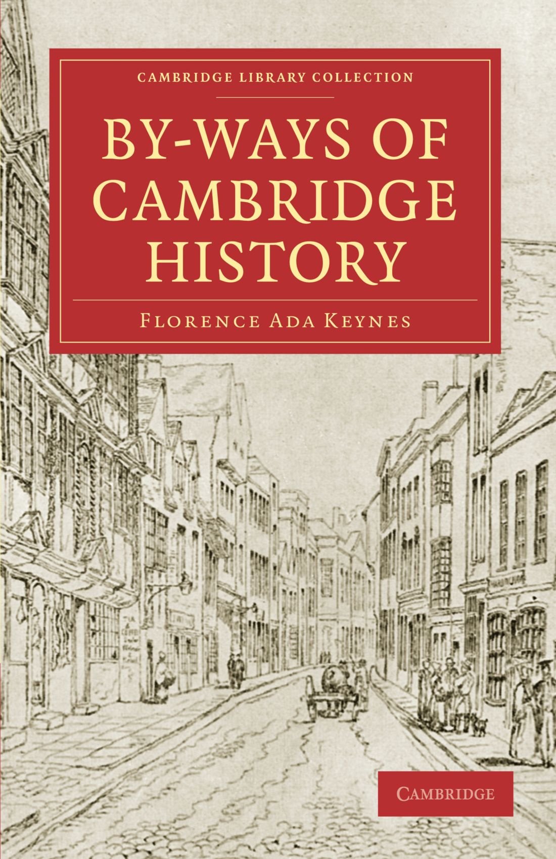 Buy By-Ways of Cambridge History by Florence Ada Keynes | Cambridge University Press | Hardcover | English Literature & History Book — BookShops.in