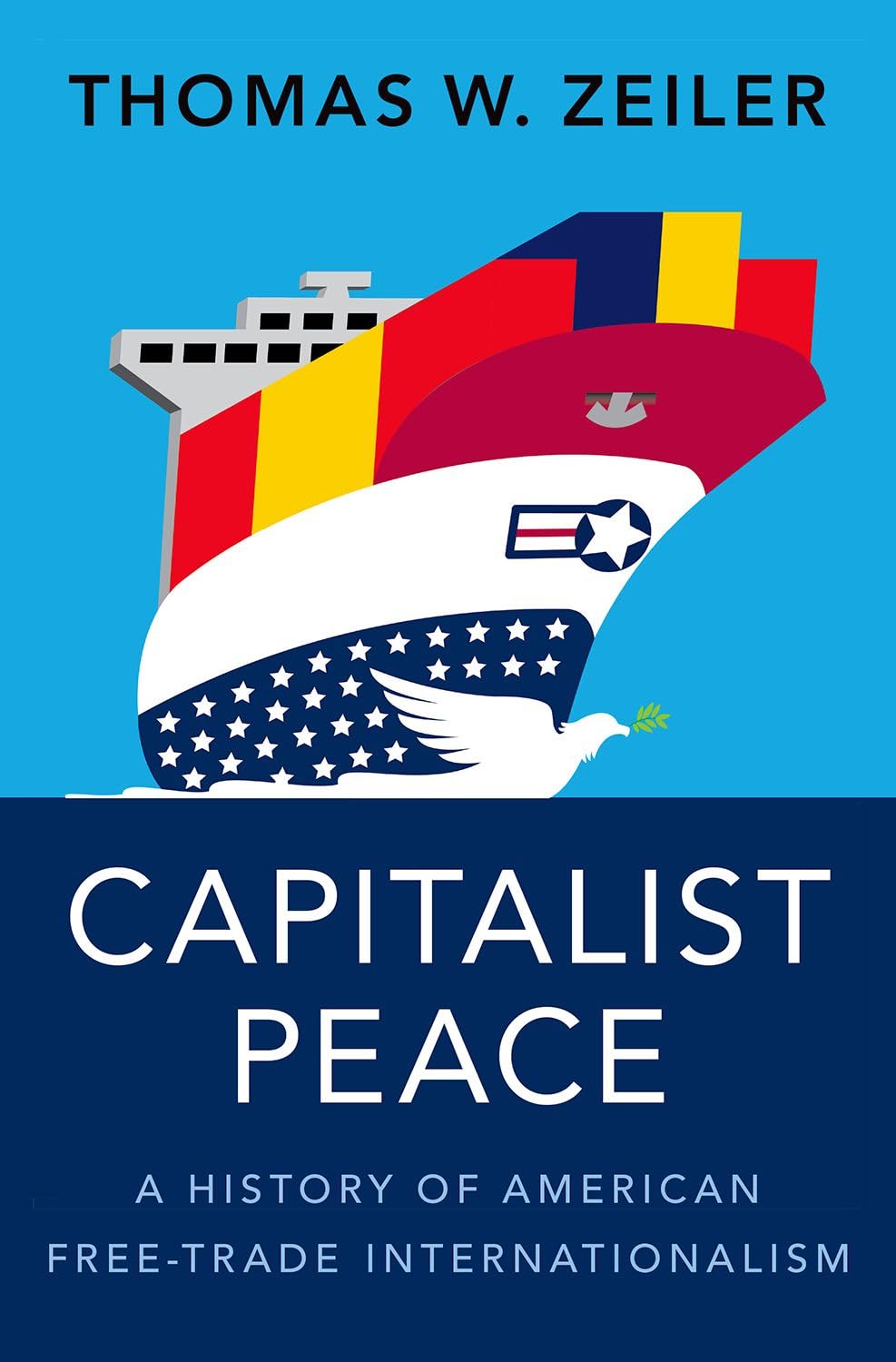 Buy Capitalist Peace: A History of American Free-Trade Internationalism by Thomas W. Zeiler | Oxford Univ Pr | Hardcover | English | History of US Foreign Policy & Global Trade — BookShops.in