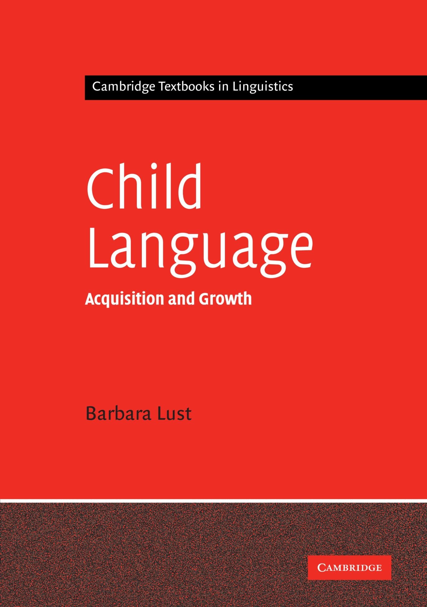 Buy Child Language: Acquisition and Growth by Barbara C. Lust | Cambridge University Press | Hardcover | Developmental Psychology Textbook — BookShops.in