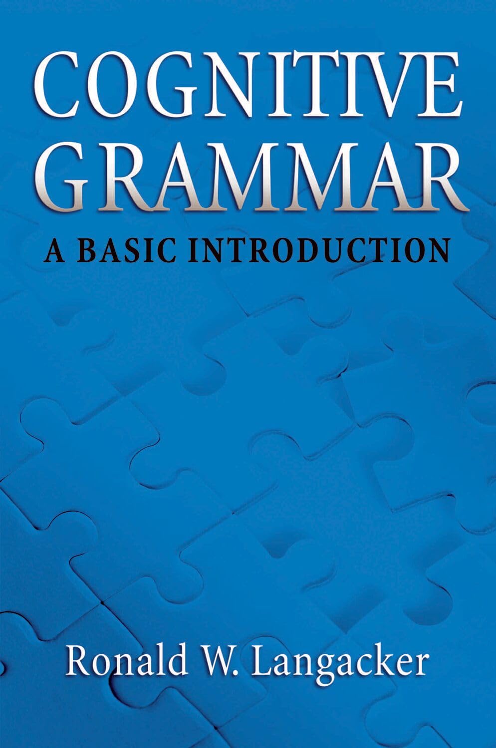 Buy Cognitive Grammar: A Basic Introduction by Ronald W. Langacker | Oxford University Press | Hardcover | Linguistics & Cognitive Psychology Textbook — BookShops.in