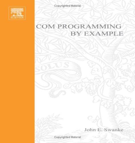 Buy Com Programming by Example: Using Mfc, Activex, Atl, Ado, and Com+ by John Swanke | CRC Press | Hardcover | 1st Edition | C++ Programming Book โ BookShops.in