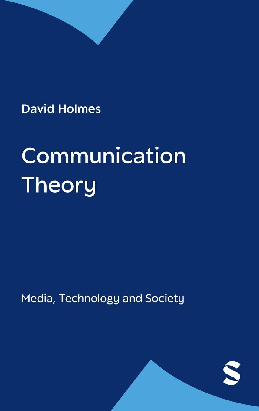 Buy Communication Theory: Media, Technology and Society by David Holmes | SAGE Publications | Hardcover | 9780761970699 | Communication Studies — BookShops.in