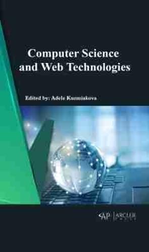 Buy Computer Science and Web Technologies by Adele Kuzmiakova | Arcler Education Inc | Hardcover | Higher Education Textbook | Graphics & Visualization — BookShops.in