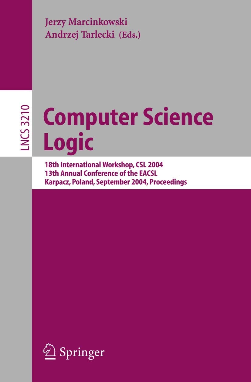 Buy Computer Science Logic: CSL 2004 Proceedings (Lecture Notes in Computer Science 3210) by Jerzy Marcinkowski - Springer, English, Paperback, 2004 Edition — BookShops.in