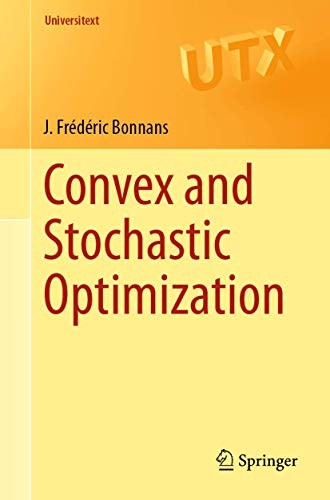 Buy Convex and Stochastic Optimization (Universitext) by J. Frédéric Bonnans – Springer Hardcover, 1st Edition 2019 – Advanced Mathematics Textbook for Students and Researchers — BookShops.in