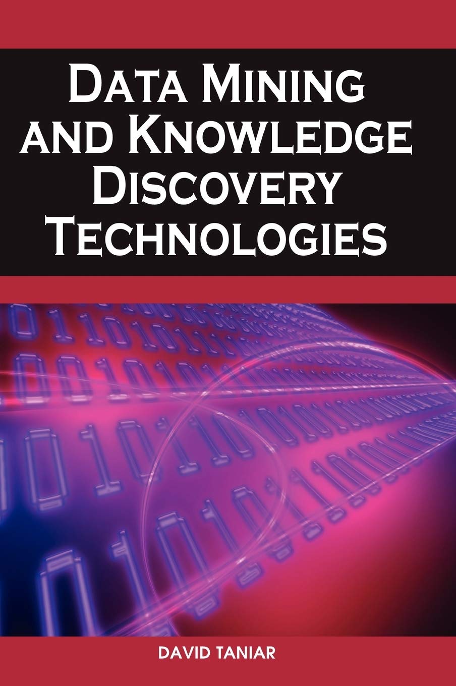 Buy Data Mining and Knowledge Discovery Technologies by David Taniar | IGI Publishing | Hardcover | Computer Science Database Design Textbook — BookShops.in
