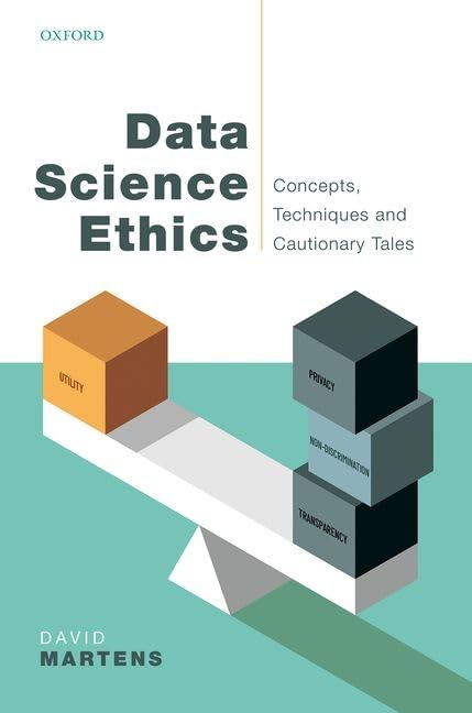 Buy Data Science Ethics: Concepts, Techniques, and Cautionary Tales by David Martens | Oxford University Press | English | Paperback | 2022 — BookShops.in