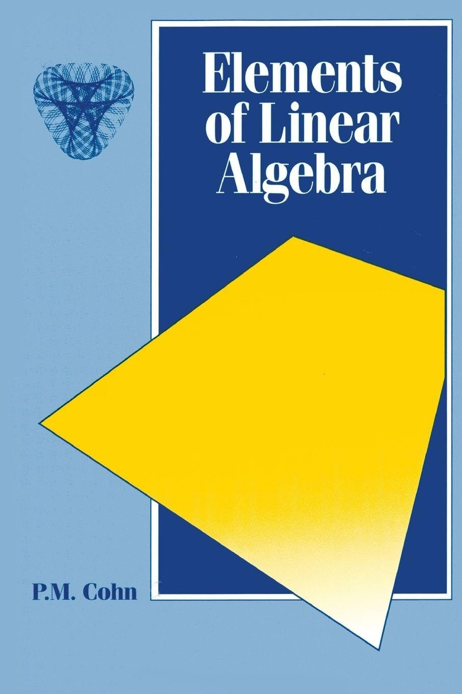 Buy Elements of Linear Algebra by P. M. Cohn โ Linear Algebra Textbook โ BookShops.in