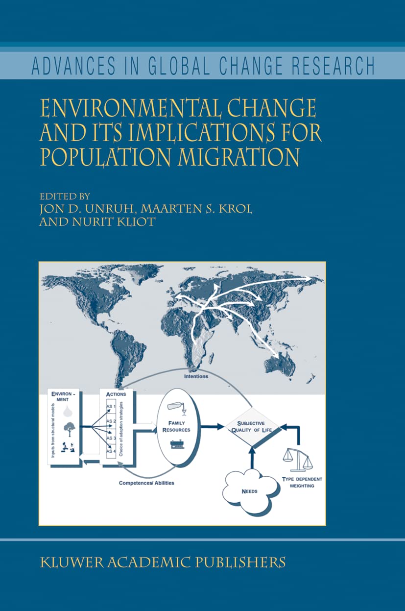 Buy Environmental Change and its Implications for Population Migration (Advances in Global Change Research) by Unruh, Krol, Kliot – Springer Hardcover, 2004 Edition – Environment & Climate Science Book — BookShops.in