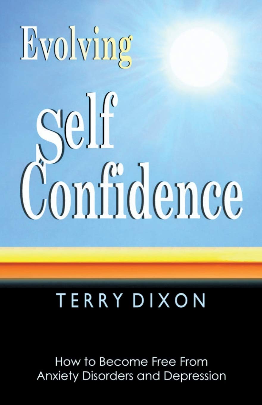 Buy Evolving Self Confidence: How to Become Free From Anxiety Disorders and Depression by Terry Dixon, Hardcover, Help-For Publisher, Psychology & Neuropsychology Book โ BookShops.in