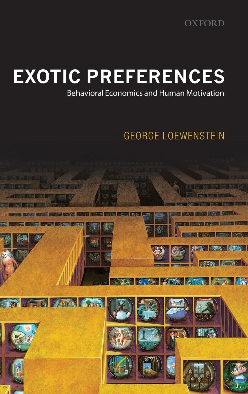 Buy Exotic Preferences: Behavioral Economics and Human Motivation by Loewenstein | Oxford University Press | Hardcover | 9780199257072 | Higher Education Textbooks β BookShops.in