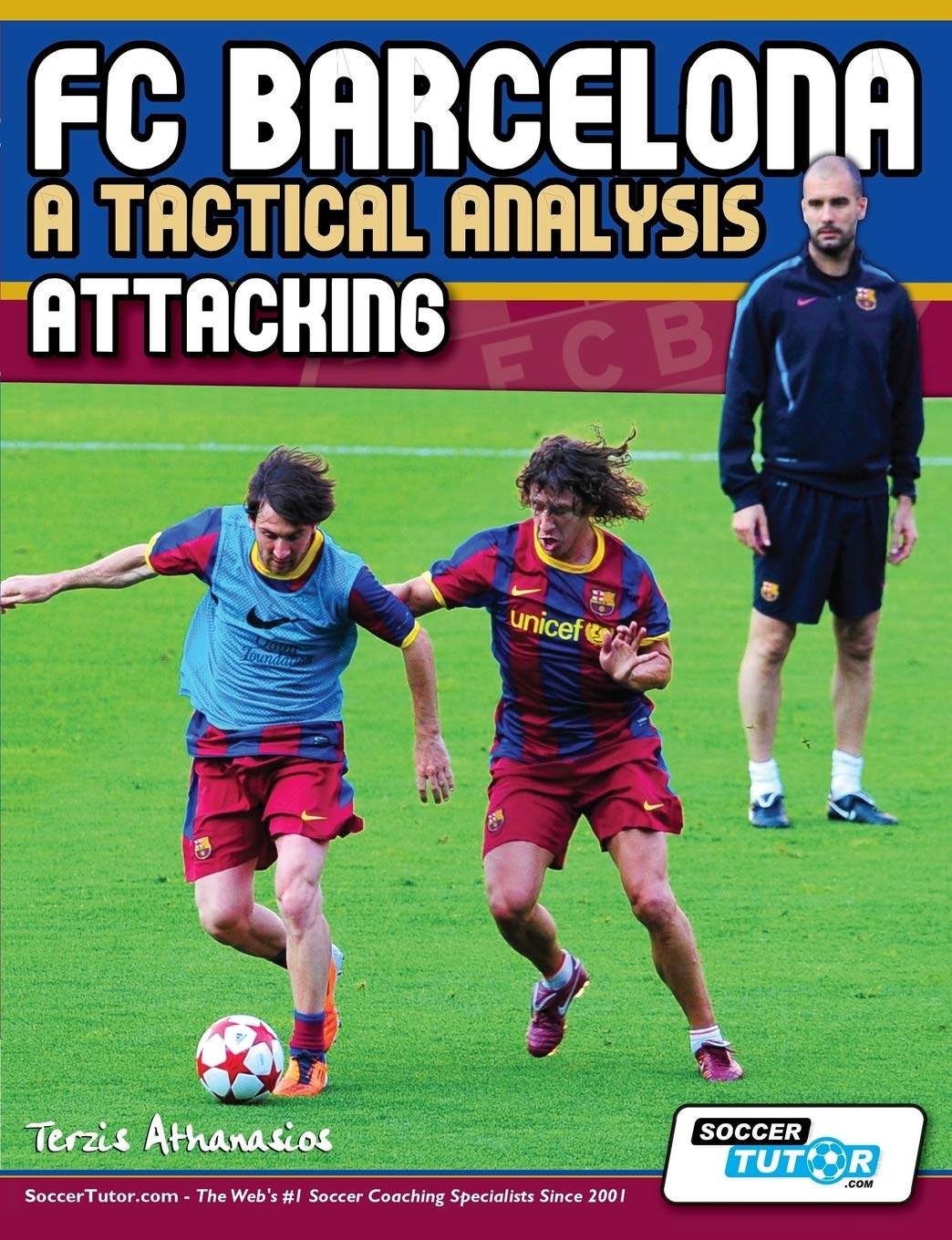 Buy FC Barcelona - A Tactical Analysis: Attacking by Terzis Athanasios | SoccerTutor.com | Hardcover | Sports Coaching Book — BookShops.in