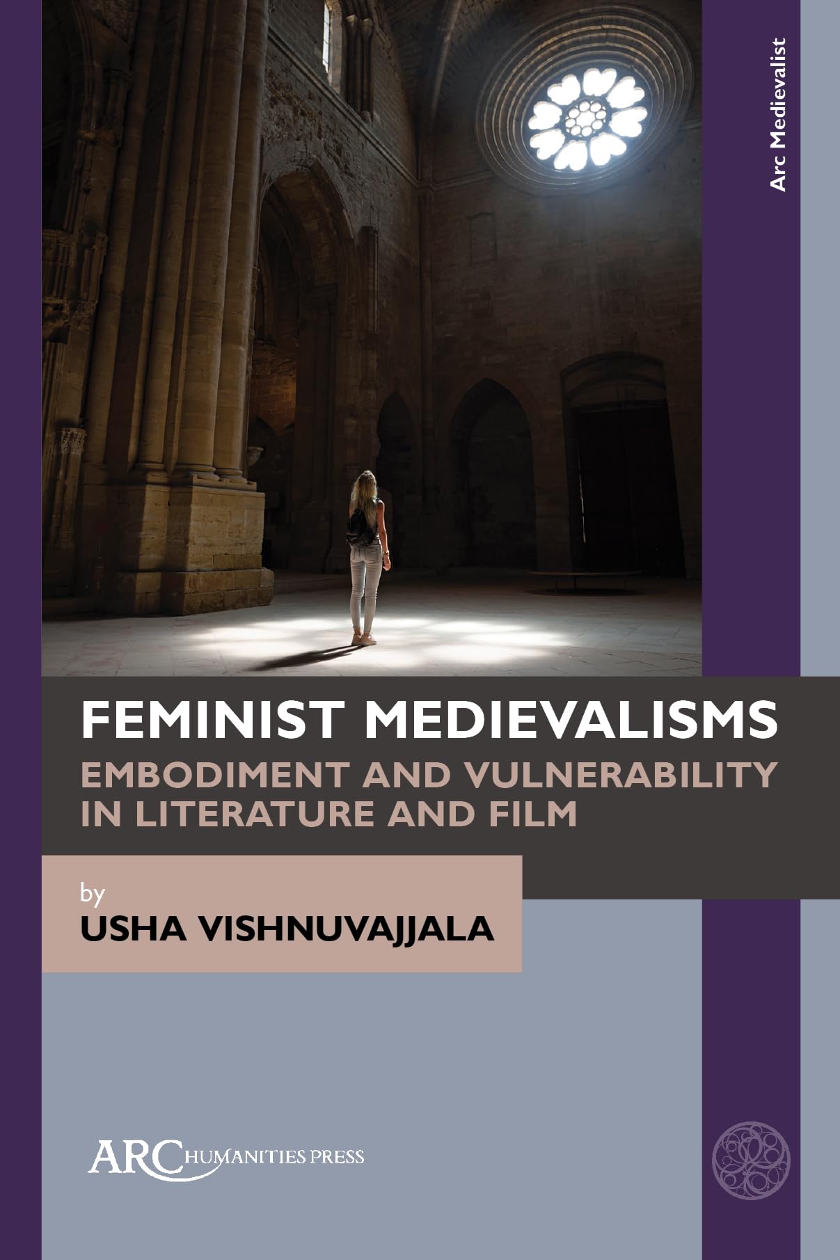 Buy Feminist Medievalisms: Embodiment and Vulnerability in Literature and Film by Usha Vishnuvajjala | Arc Humanities Press | Hardcover | 9781641893831 — BookShops.in