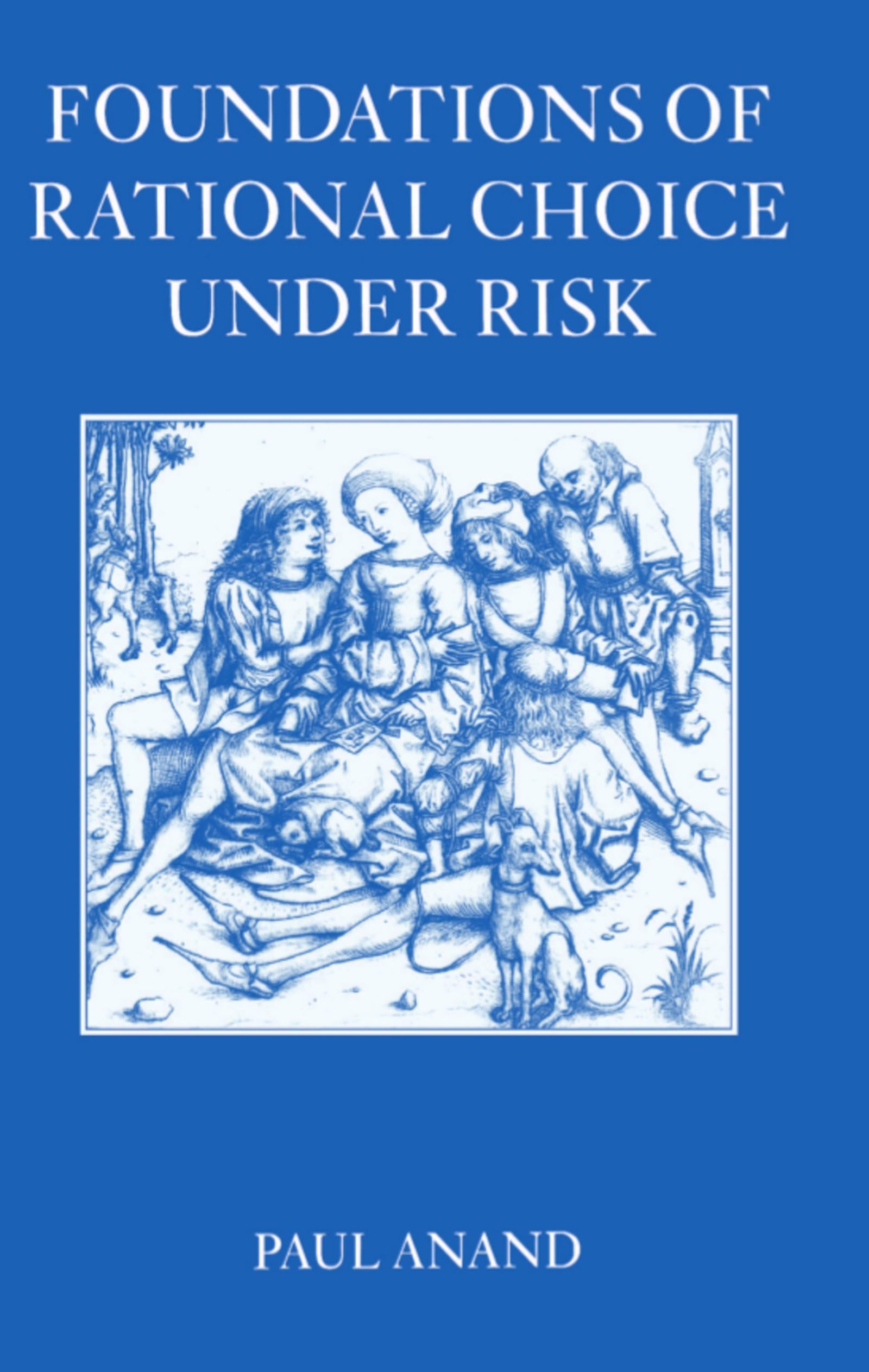 Buy Foundations of Rational Choice Under Risk by Paul Anand | Hardcover | OUP Oxford | Economic Theory Textbook — BookShops.in