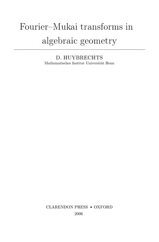 Buy Fourier-Mukai Transforms in Algebraic Geometry (Oxford Mathematical Monographs) by D. Huybrechts | Hardcover | 1st Edition | Clarendon Press | Science & Mathematics — BookShops.in