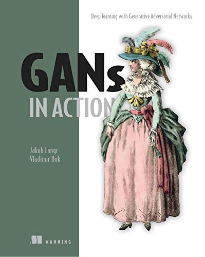 Buy GANs in Action by Jakub Langr and Vladimir Bok | Manning Hardcover | Generative Adversarial Networks Deep Learning Book for Programmers — BookShops.in