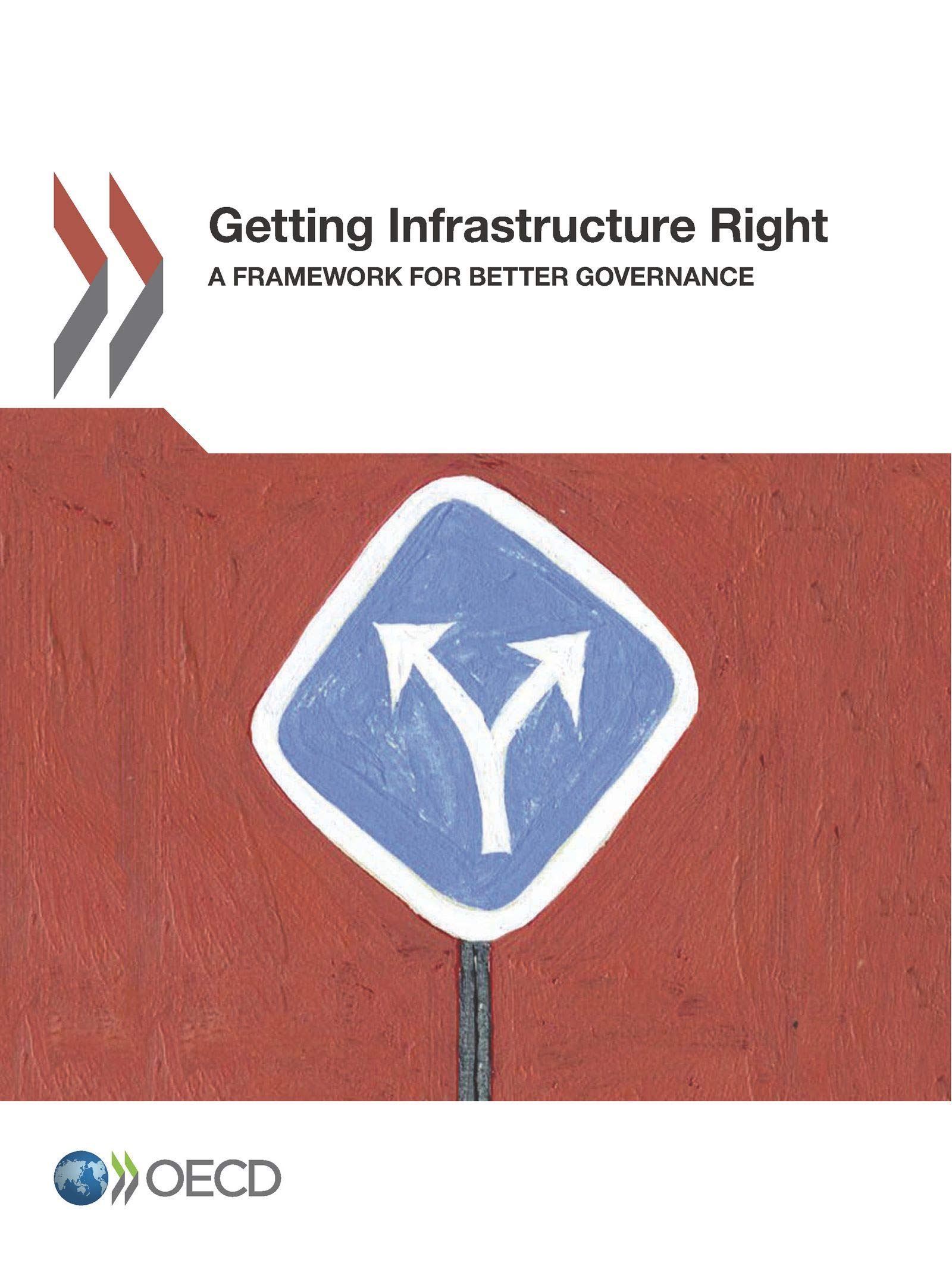 Buy Getting Infrastructure Right: A Framework for Better Governance by OECD | Hardcover | Publisher: Organization for Economic Co-operation and Development | English | Political Science Government Textbook — BookShops.in