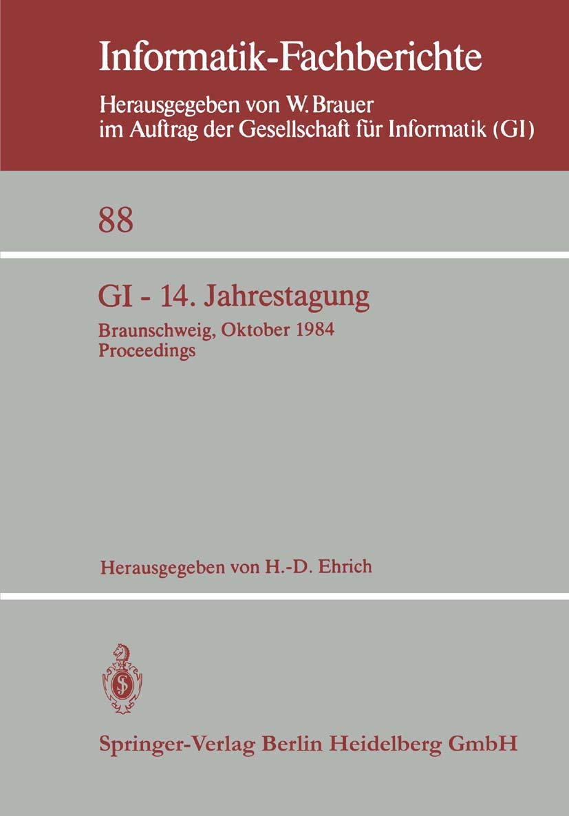 Buy GI 14. Jahrestagung: Informatik und Ingenieurwissenschaften Proceedings 1984 | H.-D. Ehrich | Springer-Verlag | German Hardcover | Computer Science Conference — BookShops.in