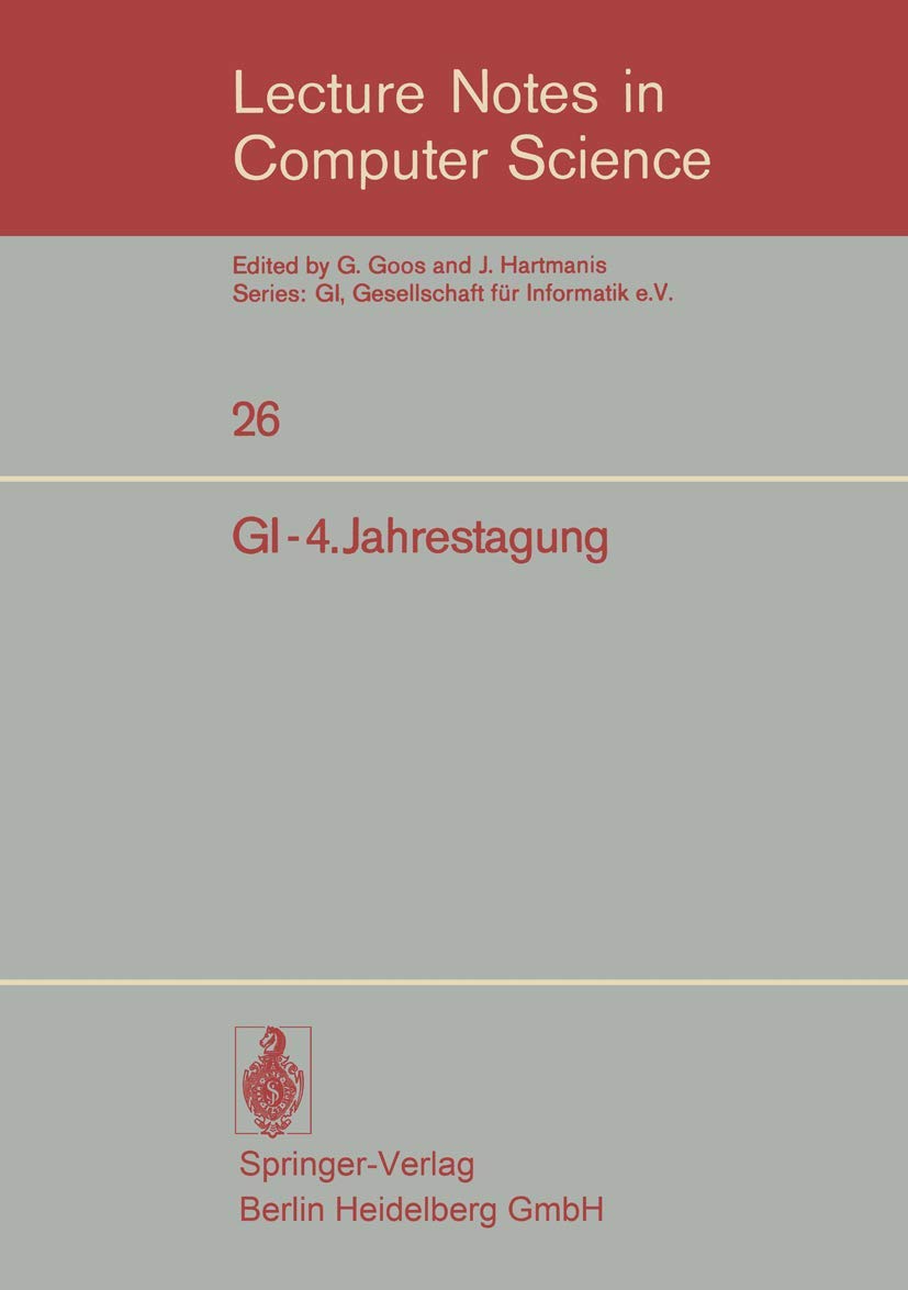 Buy GI-4.Jahrestagung: Berlin, 9.β12. Oktober 1974 (Lecture Notes in Computer Science, 26) by Dirk Siefkes β Springer-Verlag German Hardcover 1975 Edition β BookShops.in