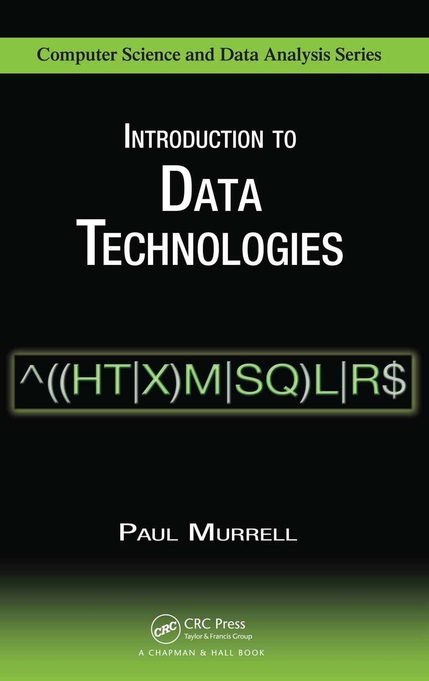 Buy Introduction to Data Technologies by Paul Murrell | Chapman & Hall | 1st Edition | Paperback | English | 2009 | ISBN 9781420065176 โ BookShops.in