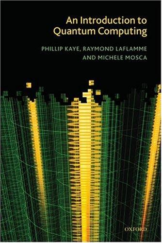 Buy Introduction to Quantum Computing by Phillip Kaye, Raymond Laflamme, Michele Mosca | OUP Oxford Hardcover | Bookshops.in — BookShops.in