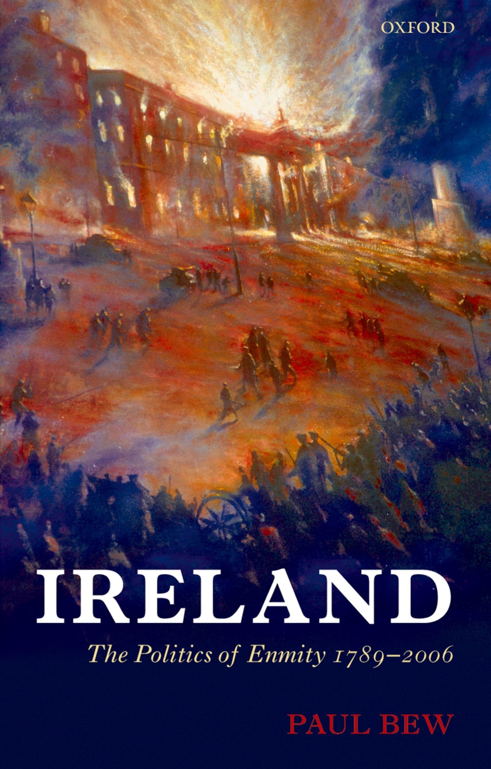 Buy Ireland: The Politics of Enmity 1789-2006 by Paul Bew | Oxford History of Modern Europe | Oxford University Press | English | Paperback — BookShops.in