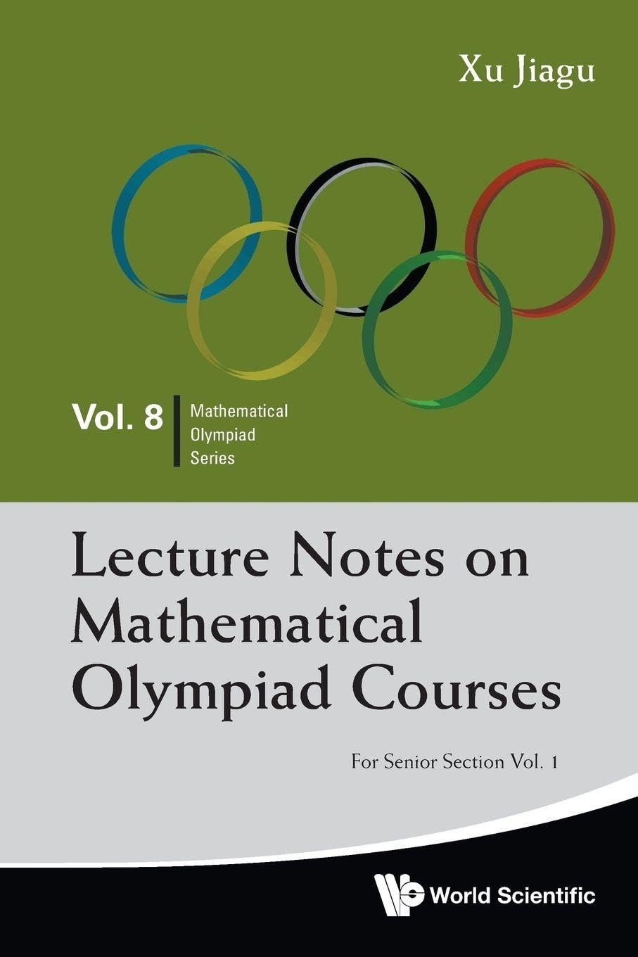 Buy Lecture Notes on Mathematical Olympiad Courses: Volume 8 for Senior Section by Xu Jiagu | World Scientific | English Paperback | 9789814368957 — BookShops.in