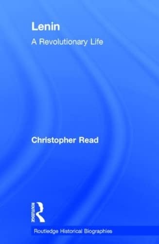 Buy Lenin: A Revolutionary Life (Routledge Historical Biographies) by Christopher Read | Routledge | English Hardcover | 1st Edition | Political Science Biography — BookShops.in