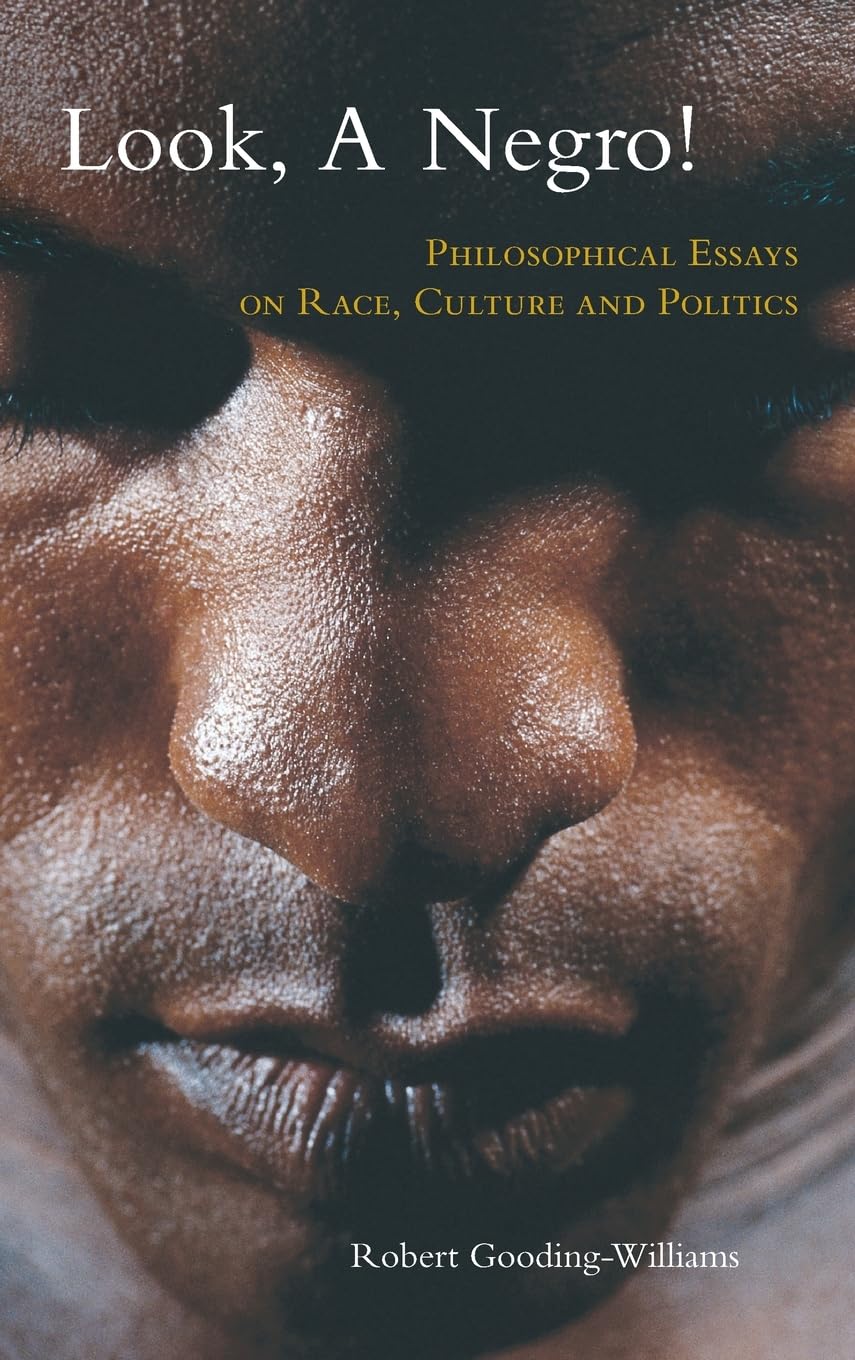 Buy Look, A Negro!: Philosophical Essays on Race, Culture and Politics by Robert Gooding-Williams, Routledge, English, Hardcover, Annotated Edition - Literary Theory & Critical Race Studies — BookShops.in