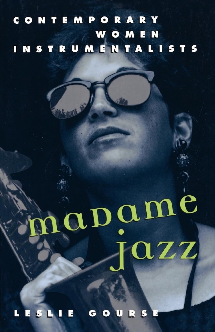 Buy Madame Jazz: Contemporary Women Instrumentalists by Leslie Gourse | OUP USA | English | Paperback β BookShops.in