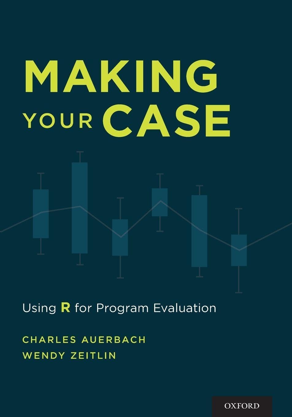 Buy Making Your Case: Using R for Program Evaluation | Auerbach | OUP USA | English | Hardcover | Computers & Programming — BookShops.in