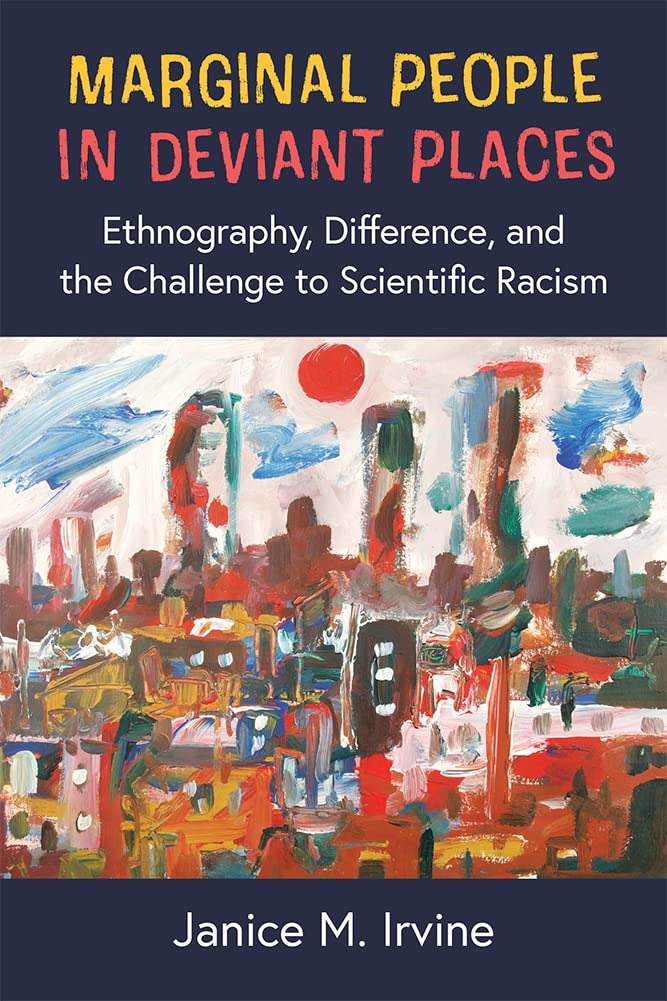 Buy Marginal People in Deviant Places: Ethnography, Difference, and the Challenge to Scientific Racism by Janice M. Irvine | Univ of Michigan Pr | English | Paperback | 9780472055388 โ BookShops.in