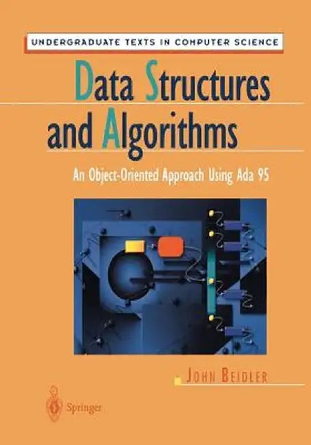 Buy Data Structures and Algorithms: An Object-Oriented Approach Using Ada 95 | John Beidler | Springer | Hardcover | 2012 Reprint | Algorithms & Data Structures Book — BookShops.in