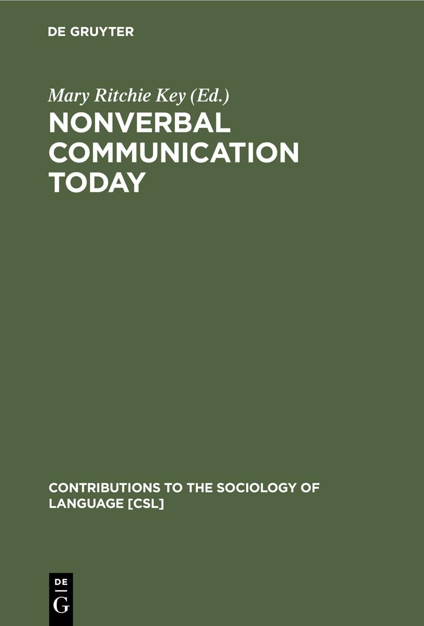 Buy Nonverbal Communication Today: Current Research (Contributions to the Sociology of Language) by Mary Ritchie Key | Mouton De Gruyter | English | Paperback | Reprint 2019 โ BookShops.in