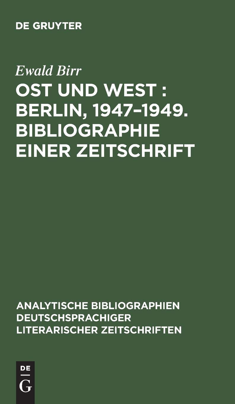 Buy Ost und West: Berlin, 1947-1949. Bibliographie einer Zeitschrift (Analytische Bibliographien Deutschsprachiger Literarischer Z) by Ewald Birr | K G Saur Verlag | German Paperback | Reprint 2016 — BookShops.in