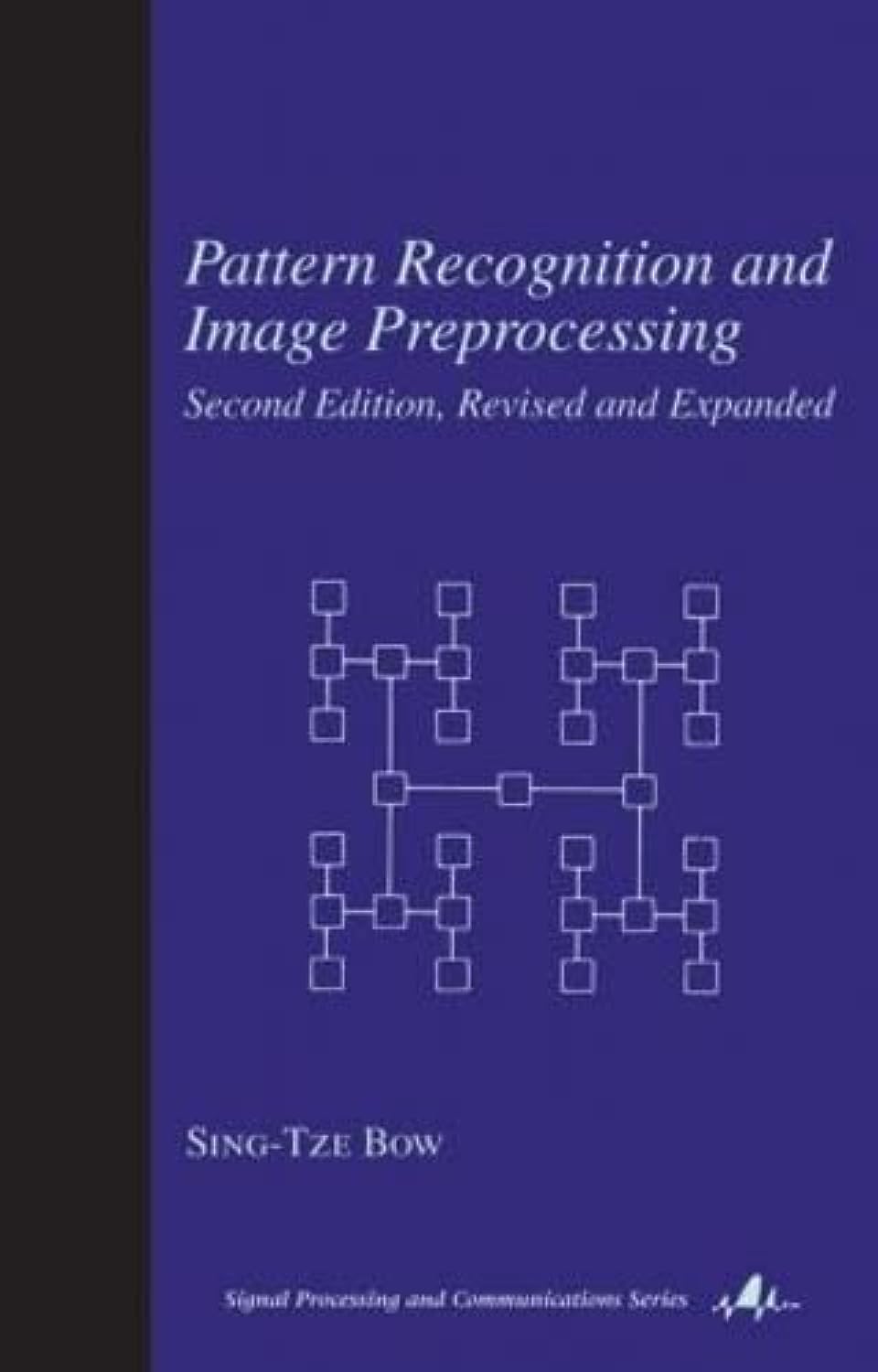 Buy Pattern Recognition and Image Preprocessing by Sing T. Bow | 2nd Edition | CRC Press | Hardcover | Computer Science Textbook — BookShops.in