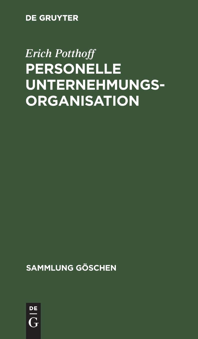 Buy Personelle Unternehmungsorganisation: 2020 (Sammlung Göschen) by Erich Potthoff – De Gruyter German Language Paperback Reprint Edition — BookShops.in