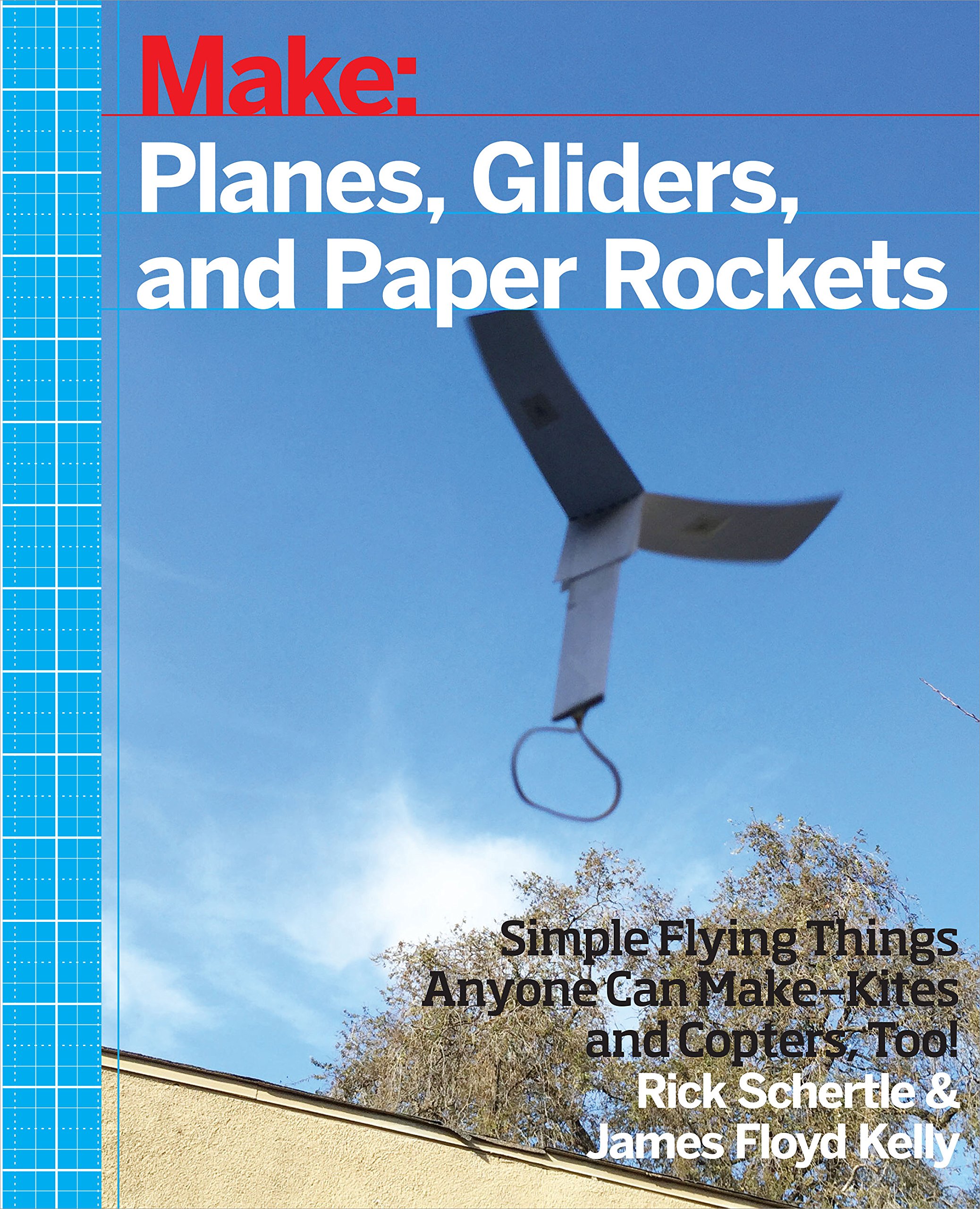 Buy Planes, Gliders and Paper Rockets by Rick Schertle | Maker Media Inc | Hardcover | Illustrated | Children's Home & Geography Book | ISBN 9781457187698 — BookShops.in