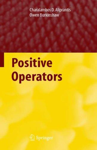 Buy Positive Operators by Charalambos D. Aliprantis and Owen Burkinshaw - Springer Hardcover 1st Edition 2006 - Mathematics Textbook for Riesz Spaces and Banach Lattices — BookShops.in
