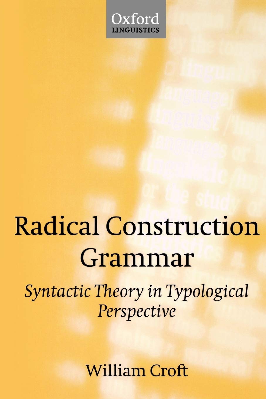 Buy Radical Construction Grammar: Syntactic Theory in Typological Perspective by William Croft | Oxford Univ Pr | English | Hardcover | Language & Linguistics — BookShops.in