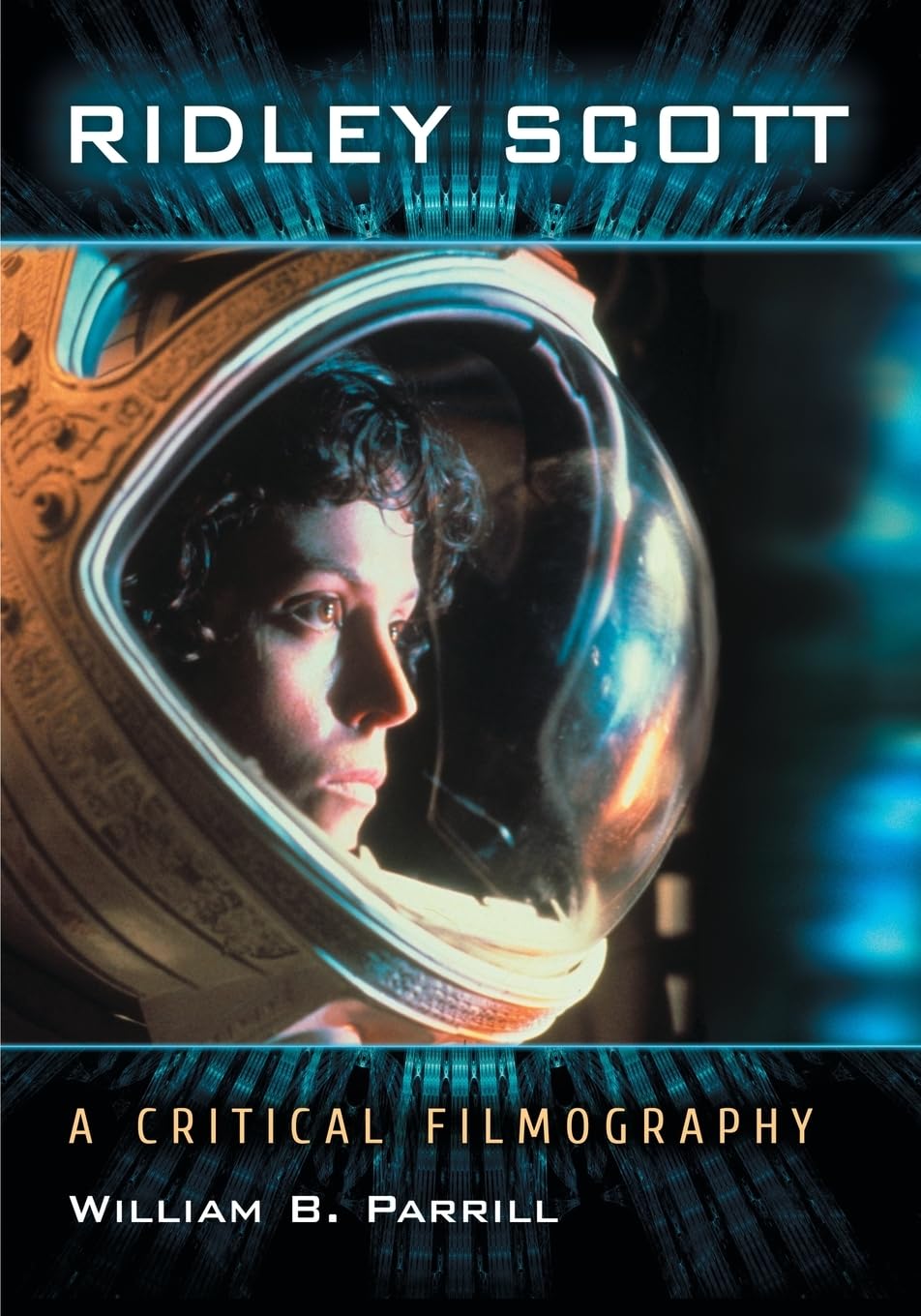 Buy Ridley Scott: A Critical Filmography by William B. Parrill - Hardcover Book on Film Studies, McFarland Publishing, English Language — BookShops.in