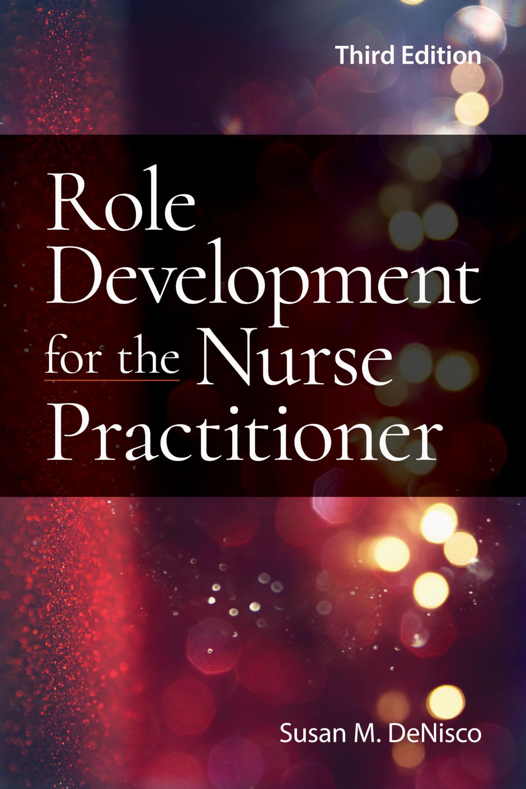 Buy Role Development for the Nurse Practitioner 3rd Edition by Susan M. Denisco | Jones & Bartlett Learning | Hardcover | Nursing Education Textbook — BookShops.in