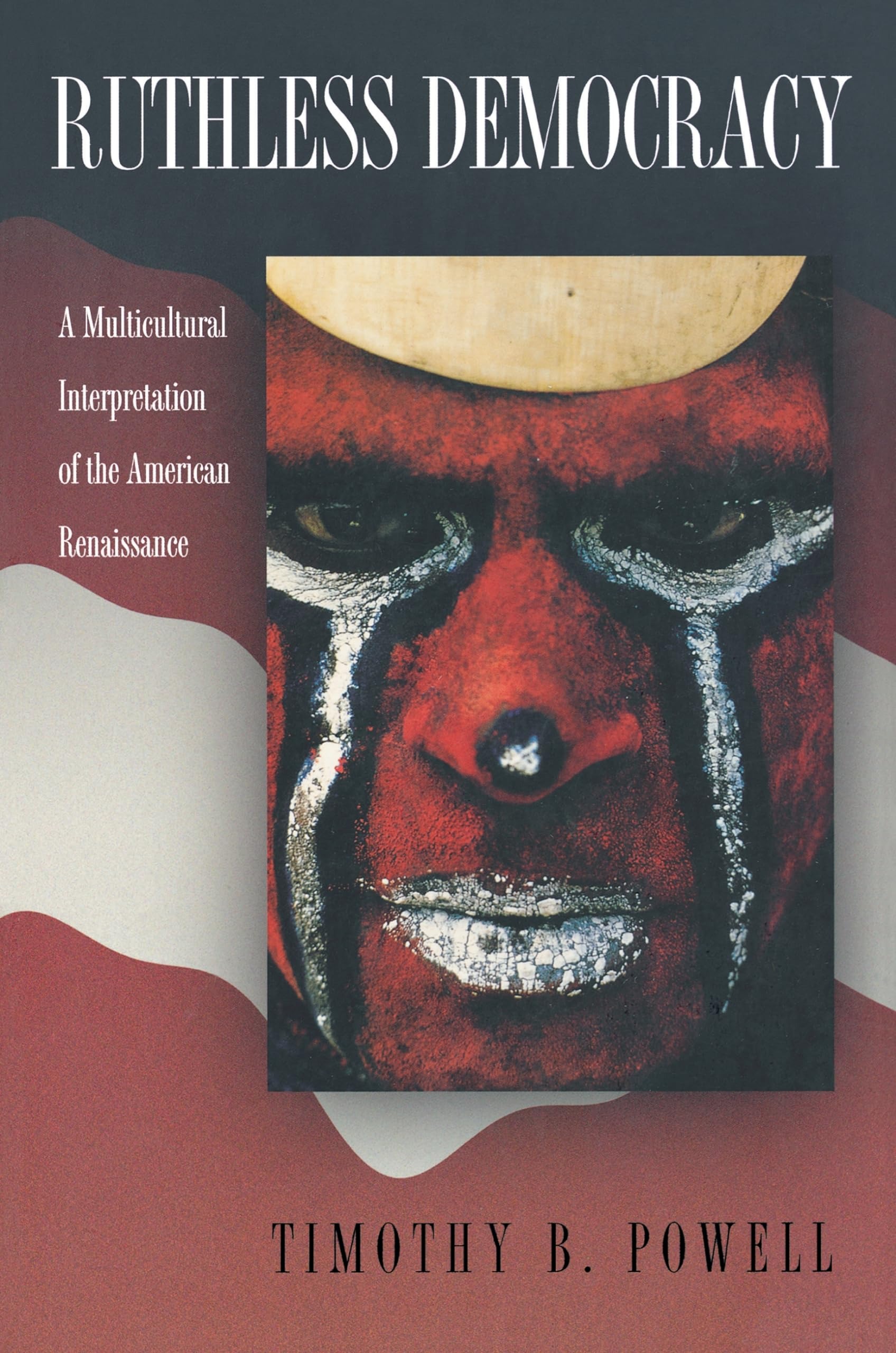 Buy Ruthless Democracy: A Multicultural Interpretation of the American Renaissance by Timothy B. Powell | Princeton University Press | English | Paperback — BookShops.in