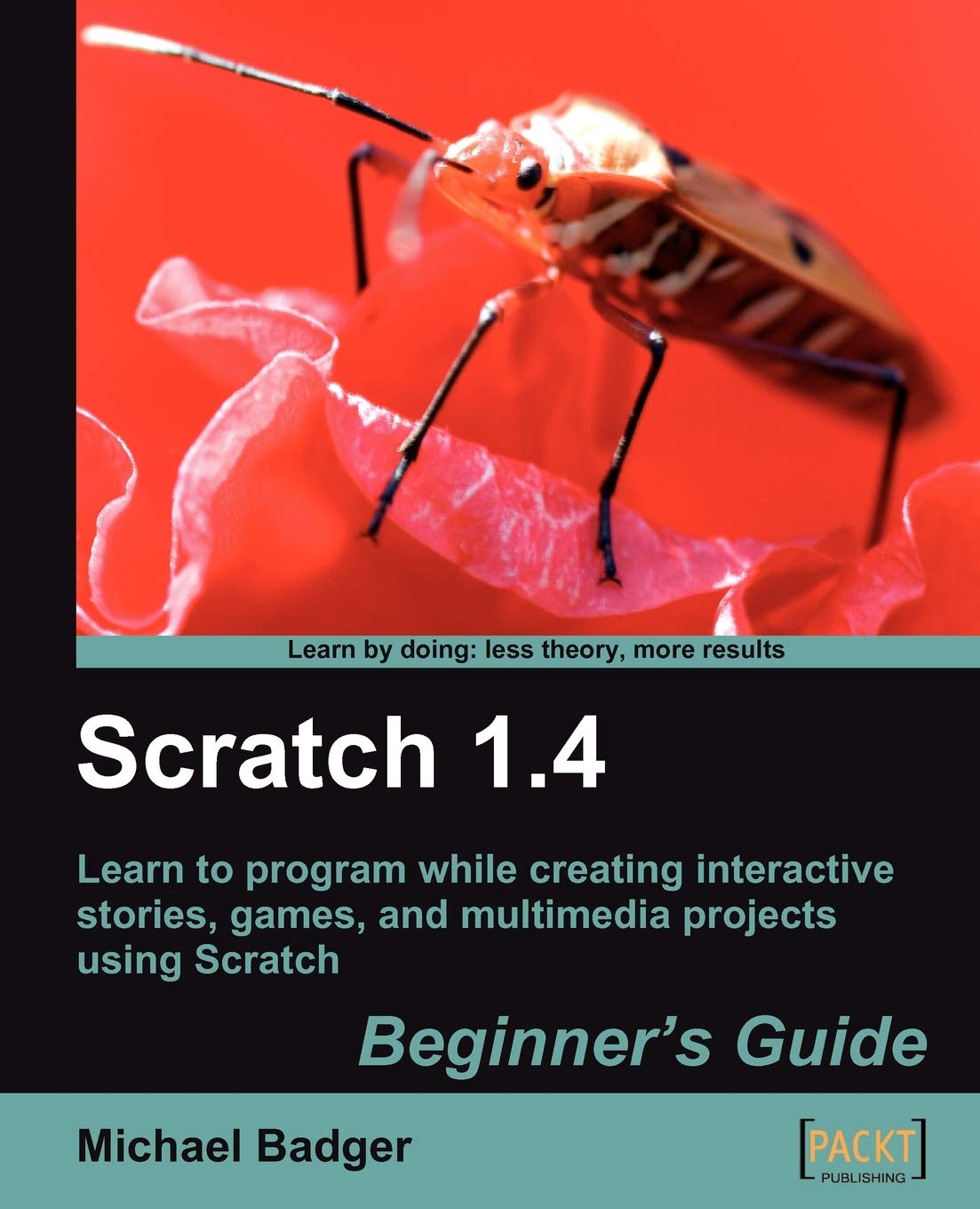 Buy Scratch 1.4: Beginner's Guide by Michael Badger | Learn Programming with Interactive Stories, Games & Multimedia Projects | Packt Pub Ltd Hardcover | Computer Science Textbook for Teachers & Students — BookShops.in