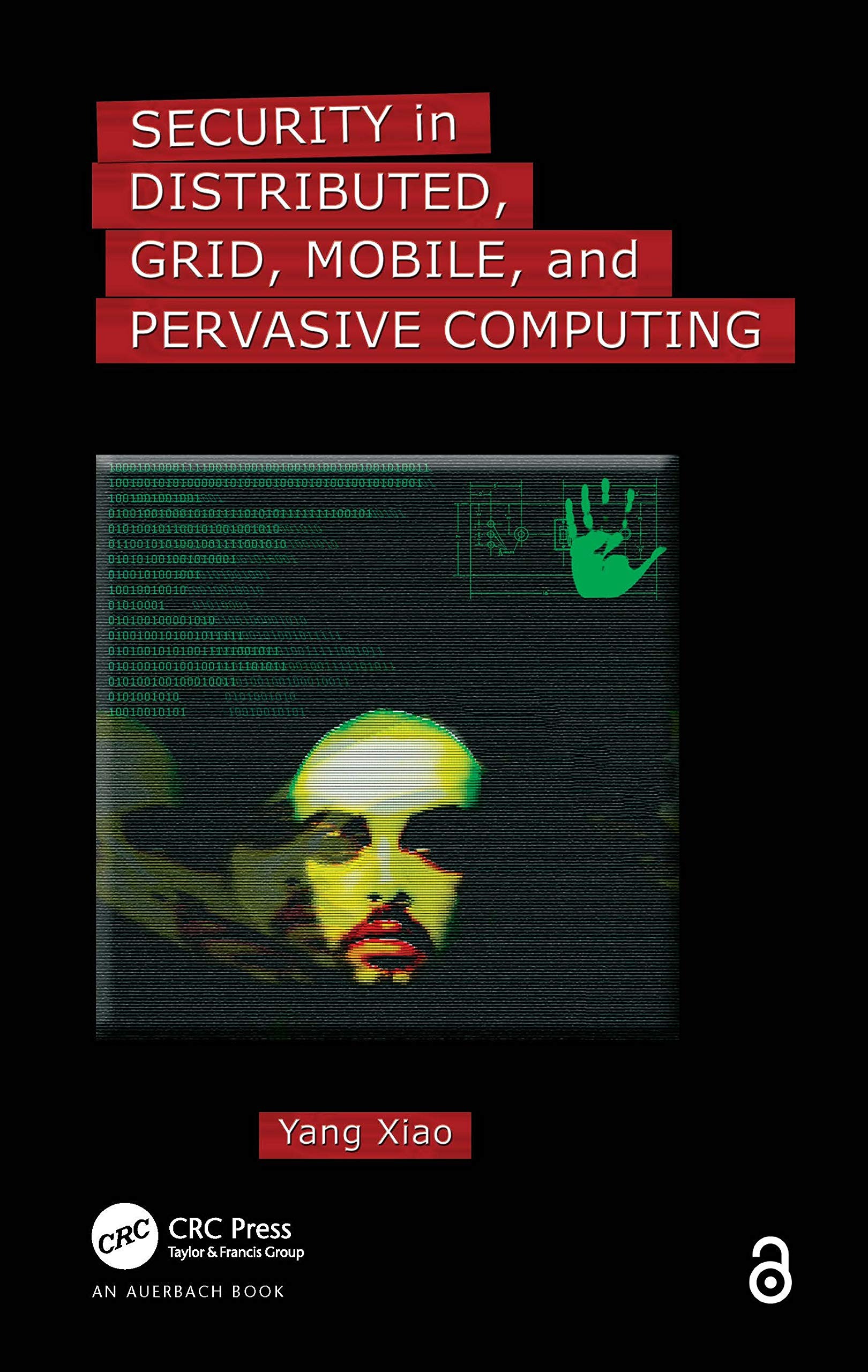 Buy Security in Distributed, Grid, Mobile, and Pervasive Computing by Yang Xiao | Auerbach Publications | English | Paperback | 1st Edition — BookShops.in